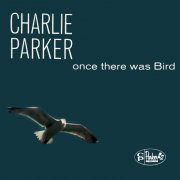 Charlie Parker - Once There Was Bird (1951) Hi Res