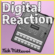 Nick Millevoi - Digital Reaction (2023)