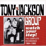 The Tony Jackson Group - Watch Your Step: The Complete Recordings 1964-1966 (2004)