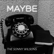 The Sonny Wilsons – Maybe (2025)