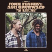 Josh Teskey & Ash Grunwald - Push The Blues Away (2020) Hi-Res