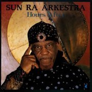 Sun Ra Arkestra - Hours After (1986) FLAC