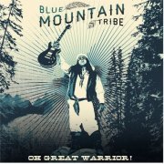 Blue Mountain Tribe - Oh Great Warrior (2022)