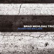 Brad Mehldau Trio - Blues And Ballads (2016) CD Rip