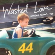 Nathan Evans Fox - Wasted Love (2021)