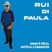 Rui di Paula - Amar é Fácil Difícil é Esquecer (2023)