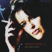 Carolyn Hume - Solo Piano Works (2006)