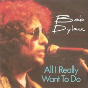 Bob Dylan - All I Really Want to Do (1989)