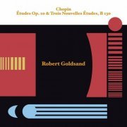 Robert Goldsand - Chopin: Études Op. 10 & Trois Nouvelles Études, B 130 (2024)