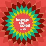 Various Artists - Lounge Du Soleil, Vol. 27 (2025)