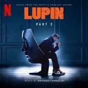 Mathieu Lamboley - Lupin (Music from Pt. 2 of the Netflix Original Series) (2021) [Hi-Res]