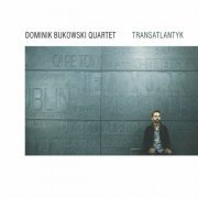 Dominik Bukowski Quartet - Transatlantyk (2019)