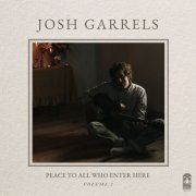Josh Garrels - Peace To All Who Enter Here, Vol. 2 (2025) [Hi-Res]