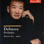 Melvyn Tan - Debussy: Préludes (2005)