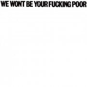 VA - We Wont Be Your Fucking Poor (2022)