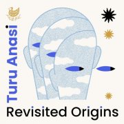 Turu Anasi - Revisited Origins (2026)