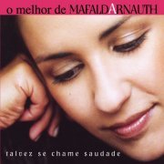 Mafalda Arnauth - O Melhor De Mafalda Arnauth - Talvez Se Chame Saudade (2013)