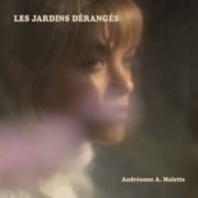 Andréanne A. Malette - Les jardins dérangés (2024) Hi-Res