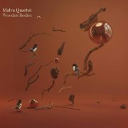 Malva Quartet - Wooden Bodies (2021) [Hi-Res]