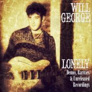 Will George - Lonely: Demos, Rarities & Unreleased Recordings (2022)