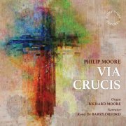 Richard Moore, Rev. Dr. Barry Orford - Philip Moore: Via Crucis (2023) [Hi-Res]