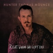 Hunter Thomas Mounce - Right Where We Left Off (2023)