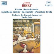 Lamoureux Concerts Orchestra, Yutaka Sado - Ibert: Escales & Divertissement (2000)