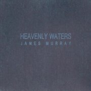 James Murray - Heavenly Waters (2017)