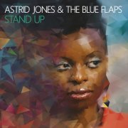 Astrid Jones & the Blue Flaps - Stand Up (2015)