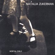Natalia Zukerman - Mortal Child (2001)