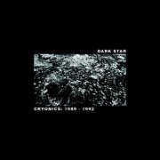 Dark Star - Cryonics: 1989 - 1992 (2019)