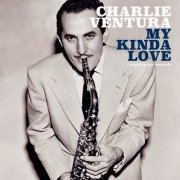 Charlie Ventura - My Kinda Love (2021)