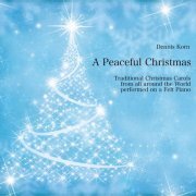 Dennis Korn - A Peaceful Christmas (Traditional Christmas Carols performed on a Felt Piano) (2022) [Hi-Res]