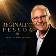 Reginaldo Pessoa - Canções da Minha História (2026) Hi-Res