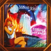 Blue Moon Rising - Strange New World (2010)