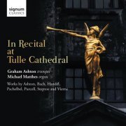 Graham Ashton, Michael Matthes - In Recital at Tulle Cathedral: Graham Ashton & Michael Matthes (2012) [Hi-Res]