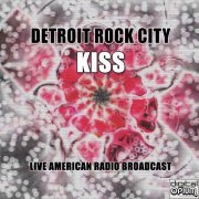 KISS - Detroit Rock City (Live American Radio Broadcast) (2020)