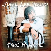 Jubal Lee Young - Take It Home (2011)