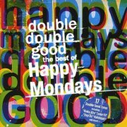 Happy Mondays - Double Double Good: The Best Of The Happy Mondays (2012)