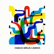 Osvaldo Vargas - Caminos (2021)