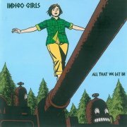 Indigo Girls - All That We Let In (2004) Lossless