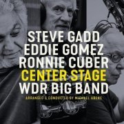 Steve Gadd, Eddie Gomez, Ronnie Cuber & WDR Big Band - Center Stage (2022) Hi Res