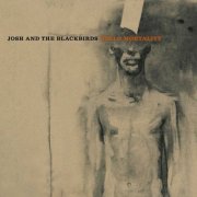 Josh and the Blackbirds - Hello Mortality (2023)