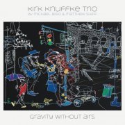 Kirk Knuffke Trio - Gravity Without Airs (2022)