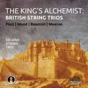 Eblana String Trio - The King's Alchemist: British String Trios (2021) [Hi-Res]