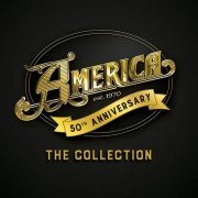 America - 50th Anniversary: The Collection [3CD Box Set] (2019) [CD Rip]