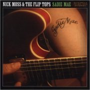 Nick Moss & The Flip Tops - Sadie Mae (2005)