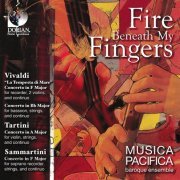 Musica Pacifica - Fire Beneath My fingers: Vivaldi, Tartini, Sammartini (2008)