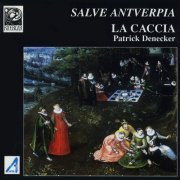 La Caccia, Patrick Denecker - Salve Antverpia (1999)