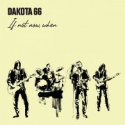 Dakota 66 - If Not Now, When (2023) [Hi-Res]